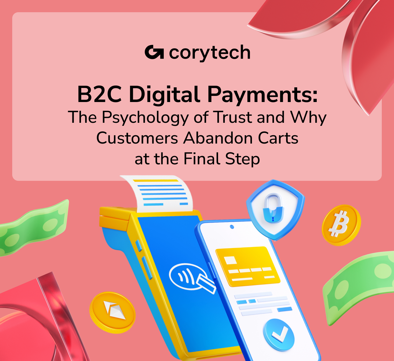 B2C Digital Payments: The Psychology of Trust and Why Customers Abandon Carts at the Final Step